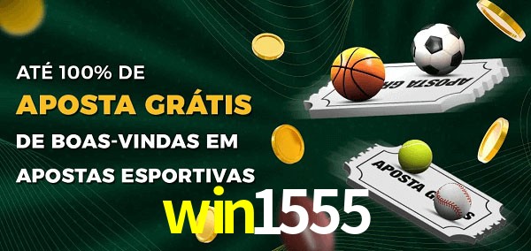 win1555 Ate 100% de Aposta Gratis